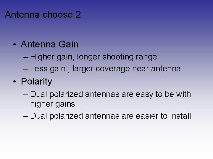 Antenna choose 2 • Antenna Gain – Higher gain, longer shooting range – Less Antenna choose 2 • Antenna Gain – Higher gain, longer shooting range – Less