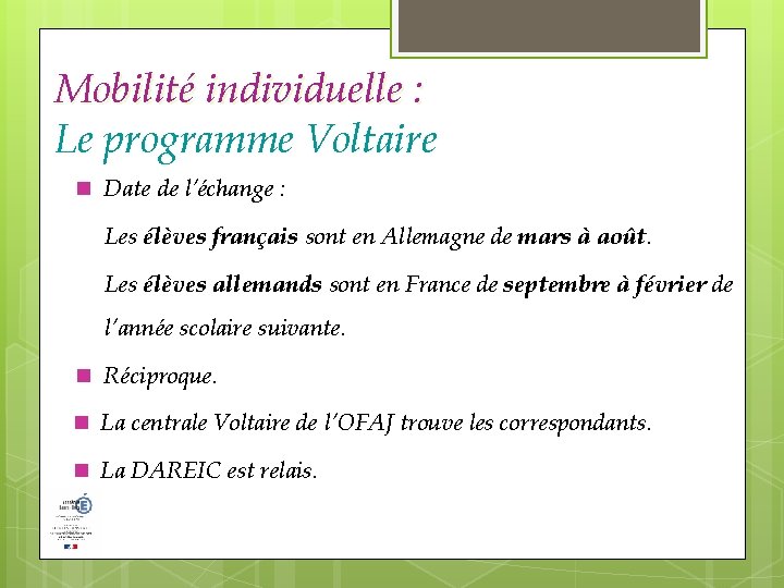 Mobilité individuelle : Le programme Voltaire Date de l’échange : Les élèves français sont