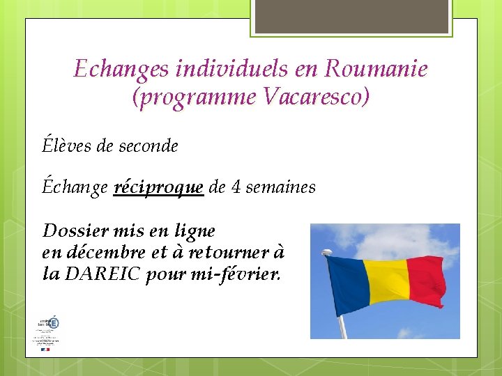 Echanges individuels en Roumanie (programme Vacaresco) Élèves de seconde Échange réciproque de 4 semaines