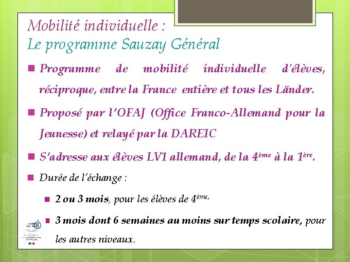 Mobilité individuelle : Le programme Sauzay Général Programme de mobilité individuelle d'élèves, réciproque, entre