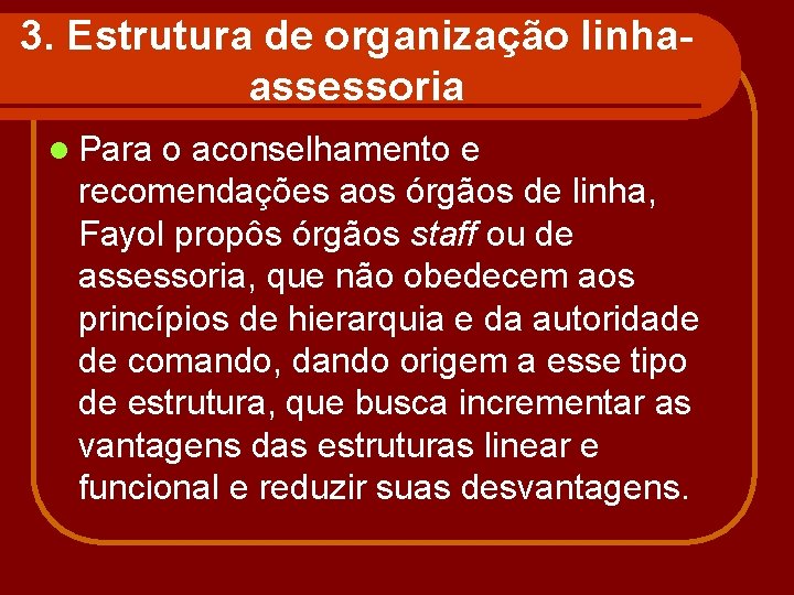 3. Estrutura de organização linhaassessoria l Para o aconselhamento e recomendações aos órgãos de