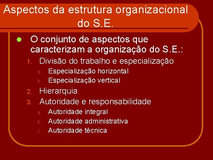 Aspectos da estrutura organizacional do S. E. l O conjunto de aspectos que caracterizam