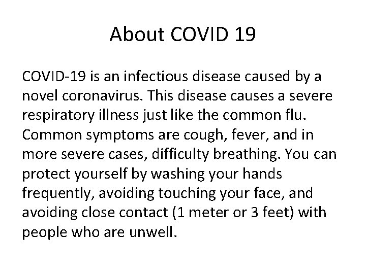About COVID 19 COVID-19 is an infectious disease caused by a novel coronavirus. This