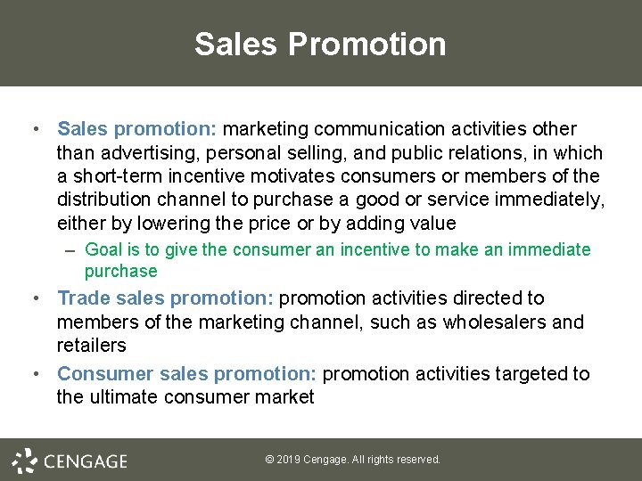 Sales Promotion • Sales promotion: marketing communication activities other than advertising, personal selling, and