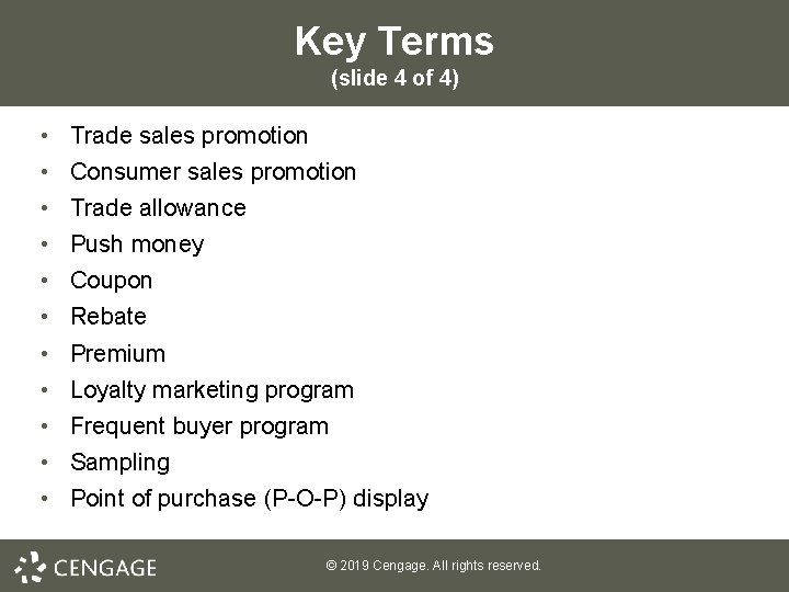 Key Terms (slide 4 of 4) • • • Trade sales promotion Consumer sales