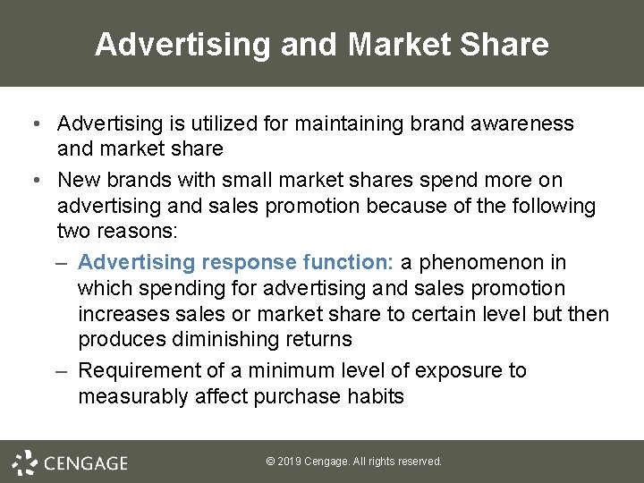 Advertising and Market Share • Advertising is utilized for maintaining brand awareness and market