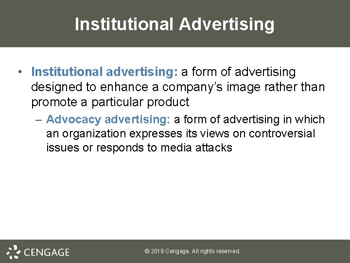 Institutional Advertising • Institutional advertising: a form of advertising designed to enhance a company’s