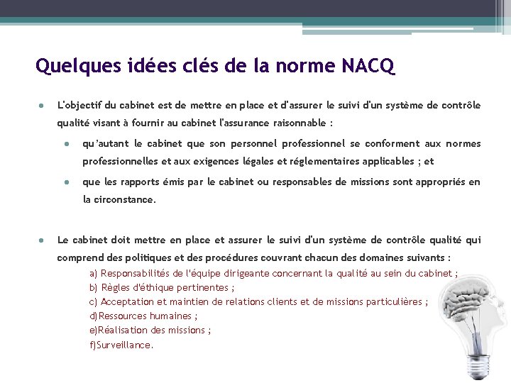 Quelques idées clés de la norme NACQ l L'objectif du cabinet est de mettre