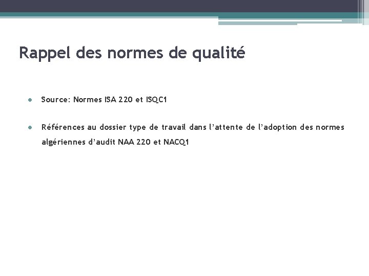 Rappel des normes de qualité l Source: Normes ISA 220 et ISQC 1 l