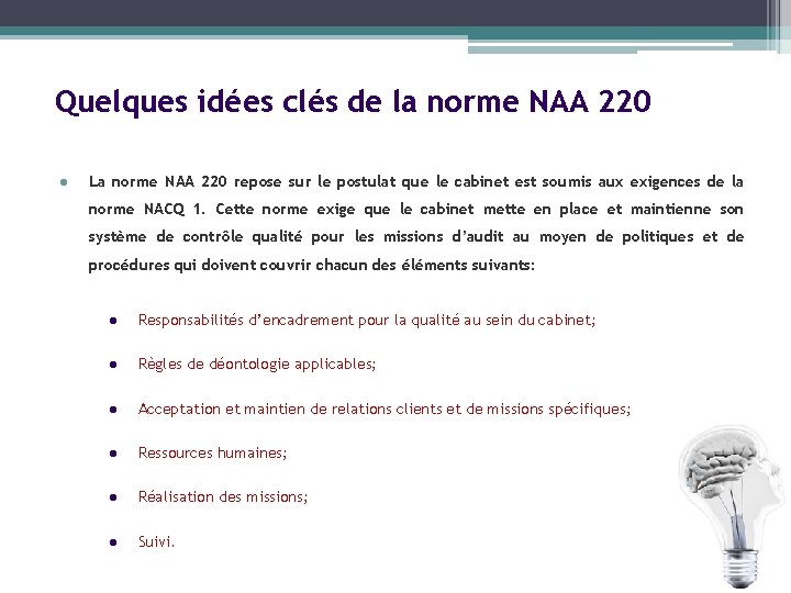 Quelques idées clés de la norme NAA 220 l La norme NAA 220 repose