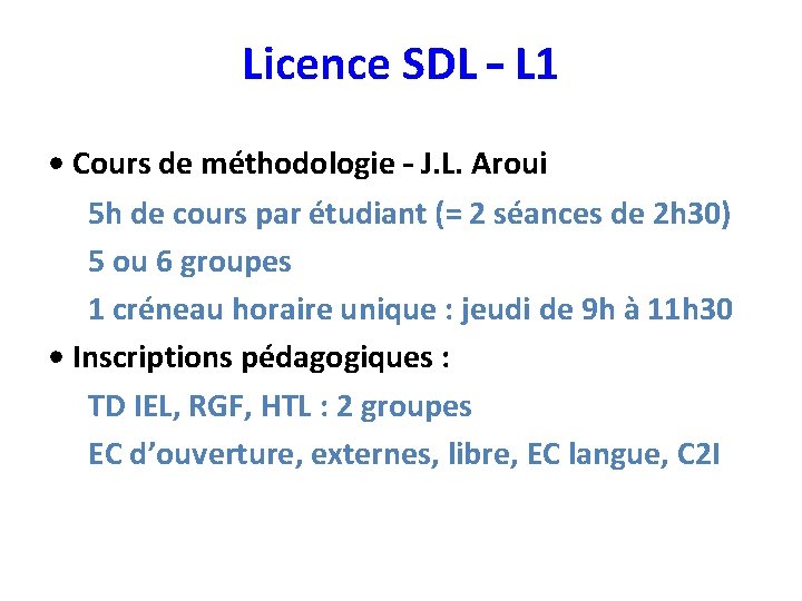 Licence SDL – L 1 • Cours de méthodologie – J. L. Aroui 5