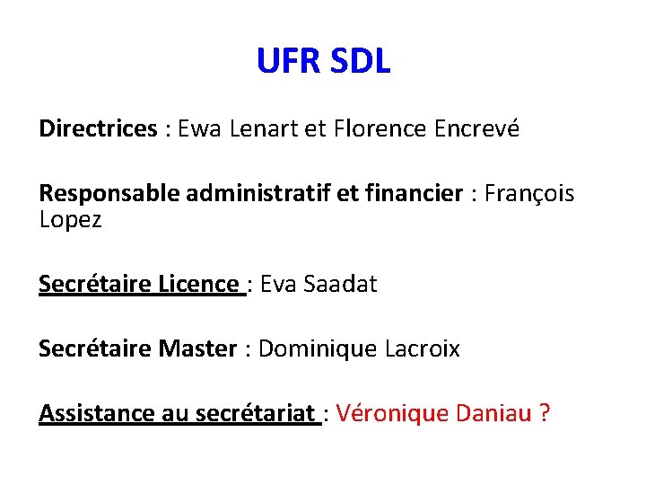 UFR SDL Directrices : Ewa Lenart et Florence Encrevé Responsable administratif et financier :