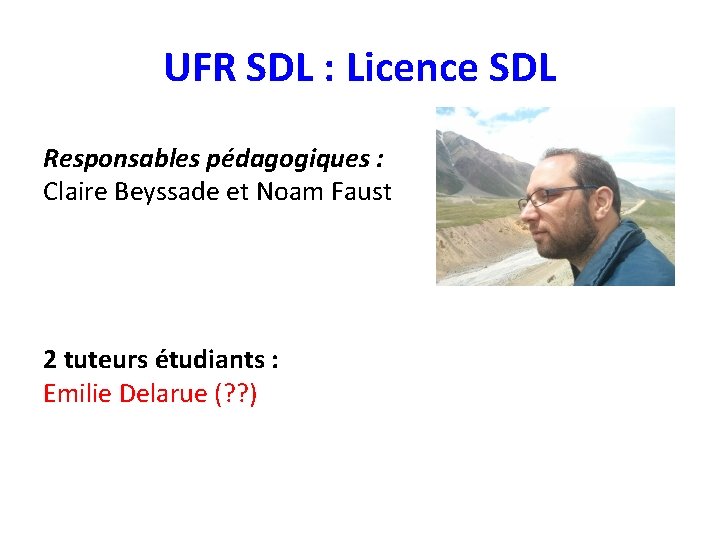 UFR SDL : Licence SDL Responsables pédagogiques : Claire Beyssade et Noam Faust 2