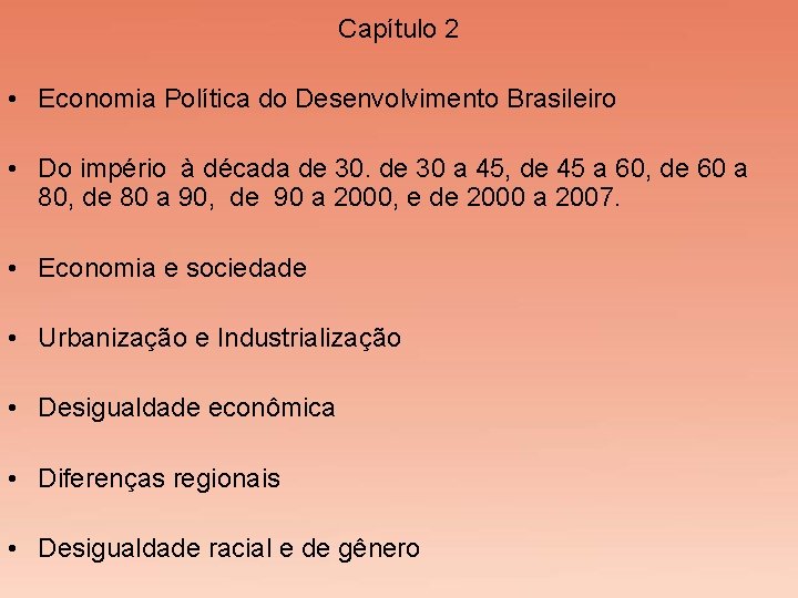 Capítulo 2 • Economia Política do Desenvolvimento Brasileiro • Do império à década de