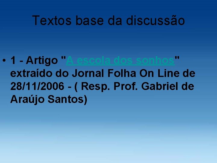 Textos base da discussão • 1 - Artigo "A escola dos sonhos" extraído do