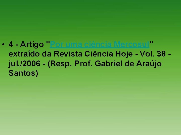  • 4 - Artigo "Por uma ciência Mercosul" extraído da Revista Ciência Hoje