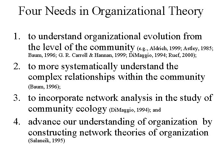 Four Needs in Organizational Theory 1. to understand organizational evolution from the level of