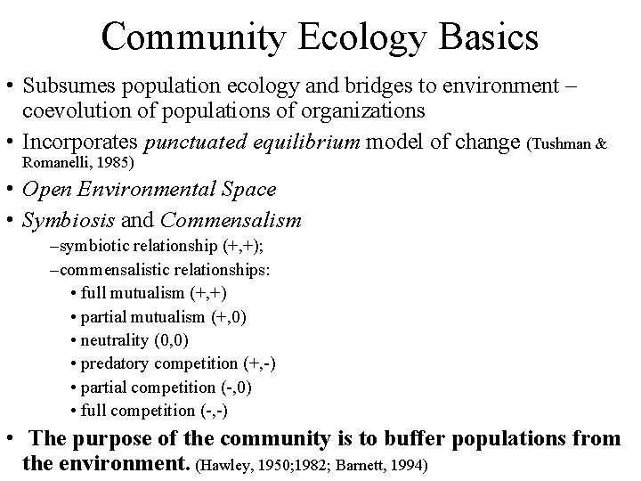 Community Ecology Basics • Subsumes population ecology and bridges to environment – coevolution of