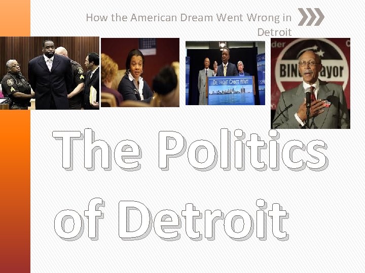 How the American Dream Went Wrong in Detroit The Politics of Detroit How the American Dream Went Wrong in Detroit The Politics of Detroit