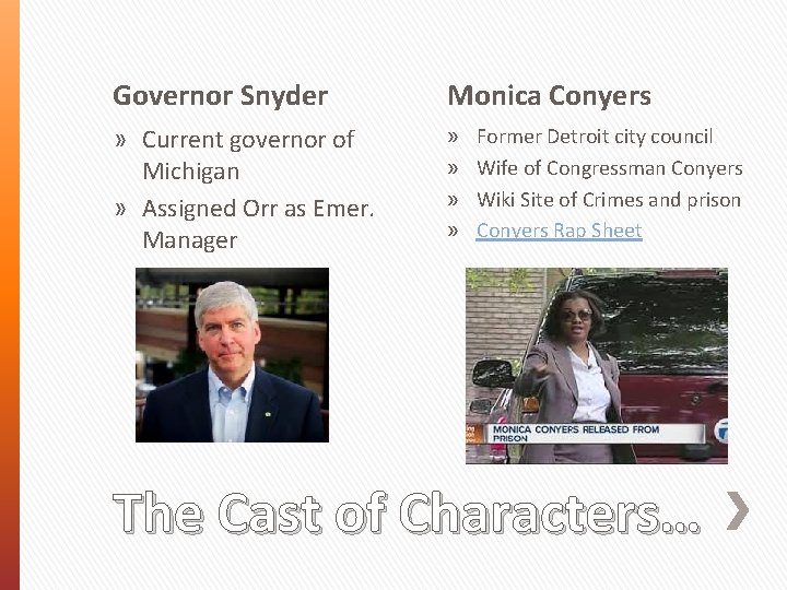 Governor Snyder Monica Conyers » Current governor of Michigan » Assigned Orr as Emer.