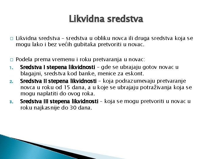 Likvidna sredstva � � 1. 2. 3. Likvidna sredstva – sredstva u obliku novca
