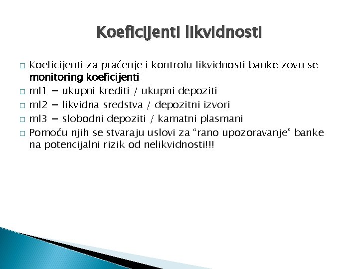 Koeficijenti likvidnosti � � � Koeficijenti za praćenje i kontrolu likvidnosti banke zovu se