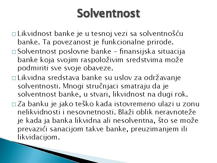 Solventnost � Likvidnost banke je u tesnoj vezi sa solventnošću banke. Ta povezanost je