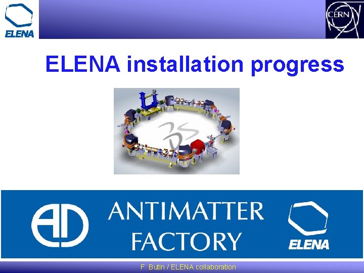 ELENA installation progress F. Butin / ELENA collaboration 