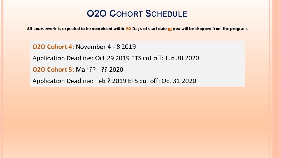 O 2 O COHORT SCHEDULE All coursework is expected to be completed within 90 O 2 O COHORT SCHEDULE All coursework is expected to be completed within 90