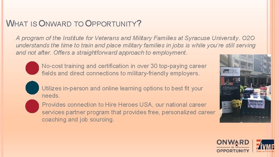 WHAT IS ONWARD TO OPPORTUNITY? A program of the Institute for Veterans and Military WHAT IS ONWARD TO OPPORTUNITY? A program of the Institute for Veterans and Military