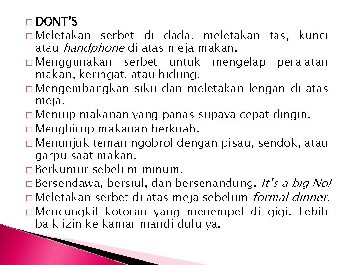 � DONT’S � Meletakan serbet di dada. meletakan tas, kunci atau handphone di atas