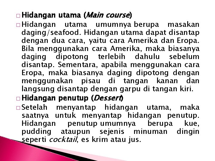 utama (Main course) � Hidangan utama umumnya berupa masakan daging/seafood. Hidangan utama dapat disantap