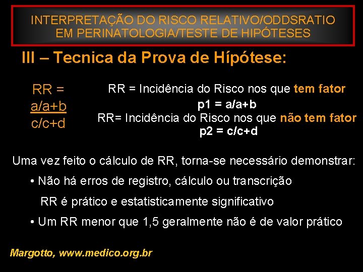 INTERPRETAÇÃO DO RISCO RELATIVO/ODDSRATIO EM PERINATOLOGIA/TESTE DE HIPÓTESES III – Tecnica da Prova de