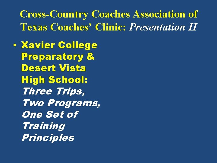 Cross-Country Coaches Association of Texas Coaches’ Clinic: Presentation II • Xavier College Preparatory &