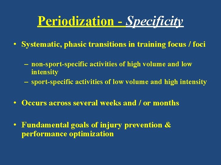 Periodization - Specificity • Systematic, phasic transitions in training focus / foci – non-sport-specific