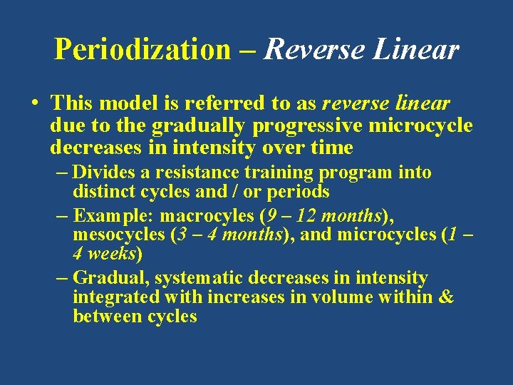 Periodization – Reverse Linear • This model is referred to as reverse linear due