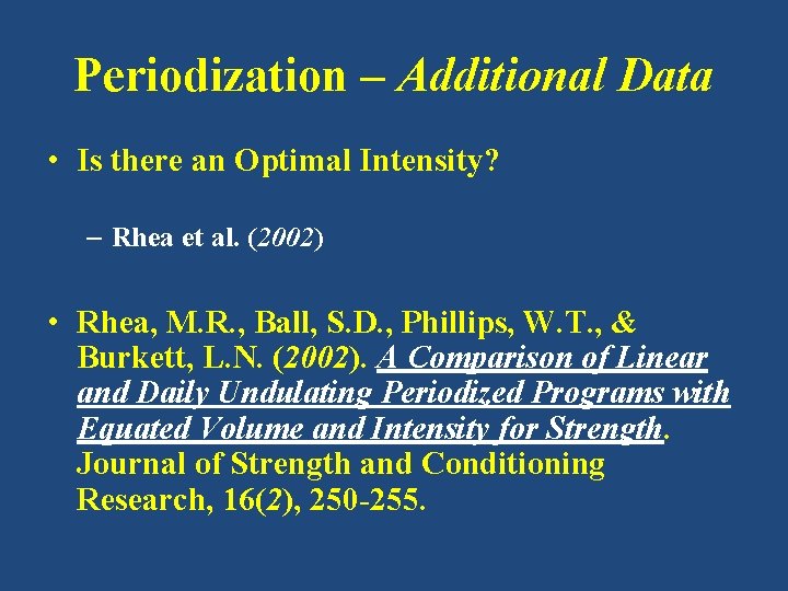 Periodization – Additional Data • Is there an Optimal Intensity? – Rhea et al.
