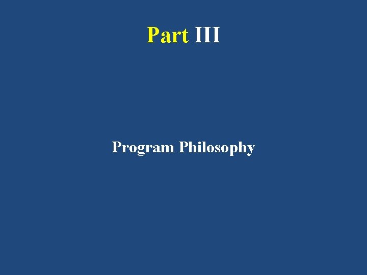 Part III Program Philosophy 