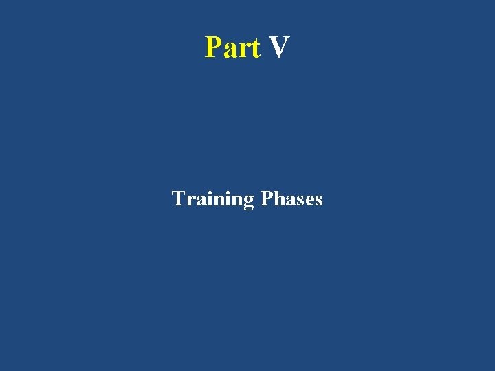 Part V Training Phases 