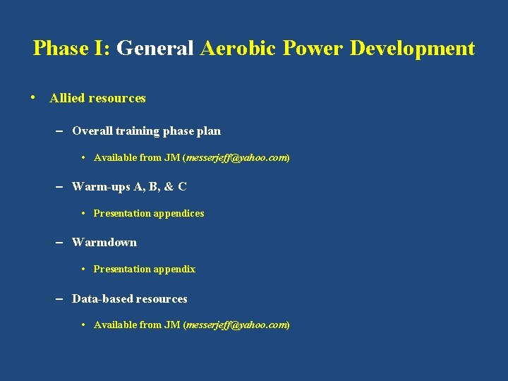 Phase I: General Aerobic Power Development • Allied resources – Overall training phase plan