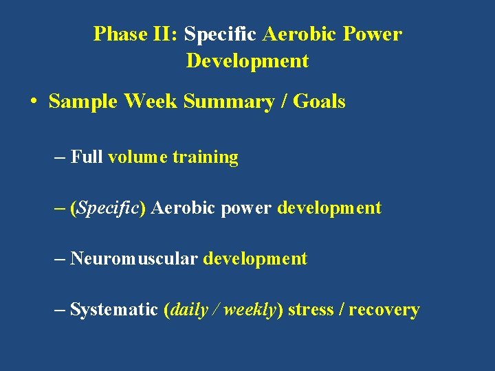 Phase II: Specific Aerobic Power Development • Sample Week Summary / Goals – Full