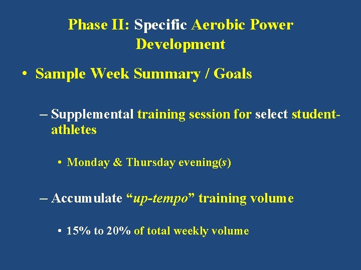 Phase II: Specific Aerobic Power Development • Sample Week Summary / Goals – Supplemental