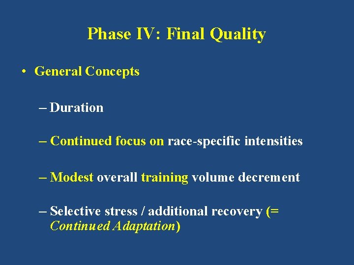 Phase IV: Final Quality • General Concepts – Duration – Continued focus on race-specific