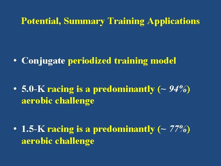 Potential, Summary Training Applications • Conjugate periodized training model • 5. 0 -K racing