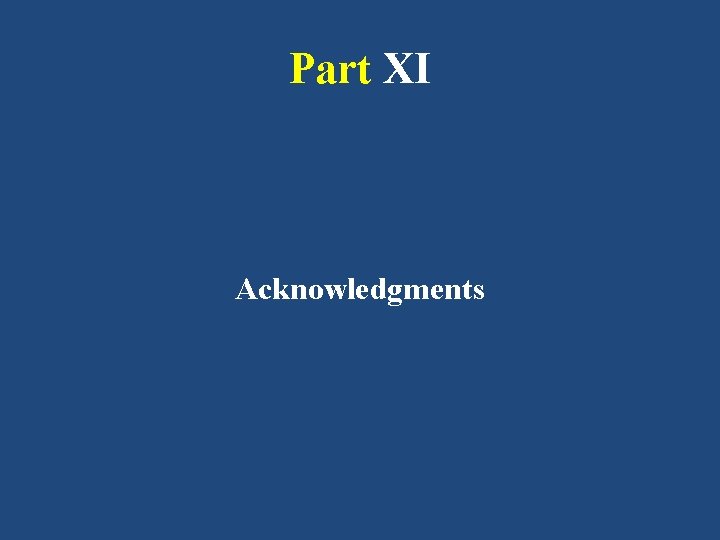 Part XI Acknowledgments 