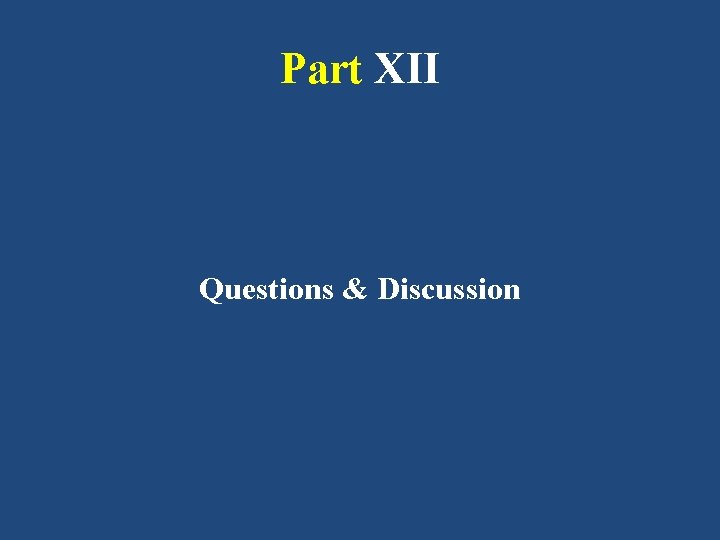 Part XII Questions & Discussion 