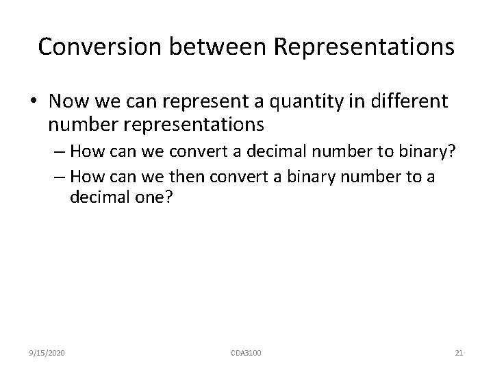 Conversion between Representations • Now we can represent a quantity in different number representations Conversion between Representations • Now we can represent a quantity in different number representations