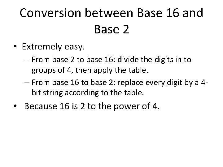 Conversion between Base 16 and Base 2 • Extremely easy. – From base 2