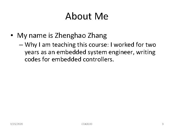 About Me • My name is Zhenghao Zhang – Why I am teaching this
