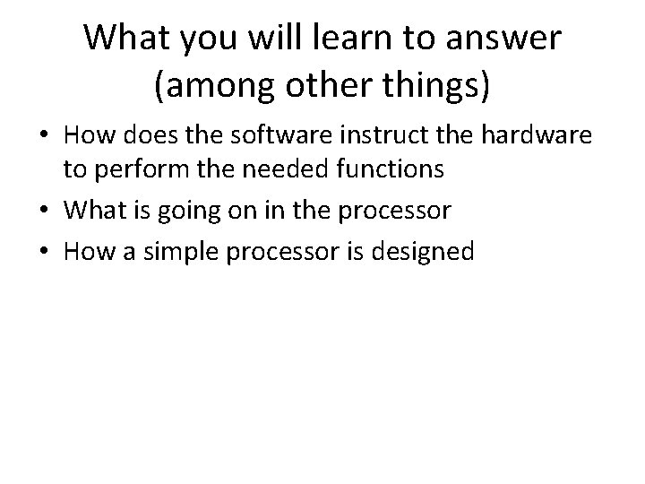 What you will learn to answer (among other things) • How does the software What you will learn to answer (among other things) • How does the software
